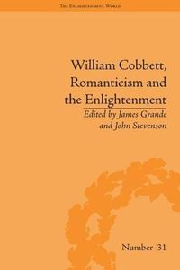 Cover image for William Cobbett, Romanticism and the Enlightenment: Contexts and Legacy