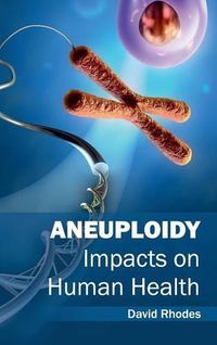 Cover image for Aneuploidy: Impacts on Human Health