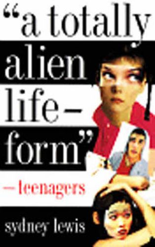 Cover image for A Totally Alien Life-Form: Teenagers