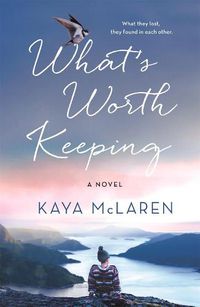 Cover image for What's Worth Keeping: A Novel