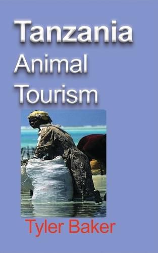 Cover image for Tanzania Animal Tourism