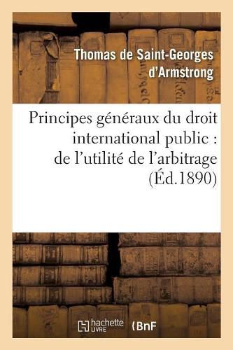 Cover image for Principes Generaux Du Droit International Public: de l'Utilite de l'Arbitrage