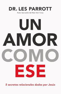 Cover image for Un amor como ese: 5 secretos relacionales dados por Jesus