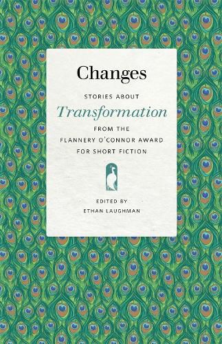 Changes: Stories about Transformation from the Flannery O'Connor Award for Short Fiction