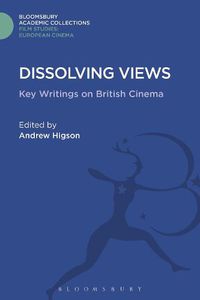 Cover image for Dissolving Views: Key Writings on British Cinema