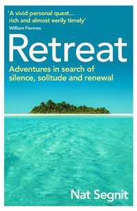 Cover image for Retreat: Adventures in Search of Silence, Solitude and Renewal