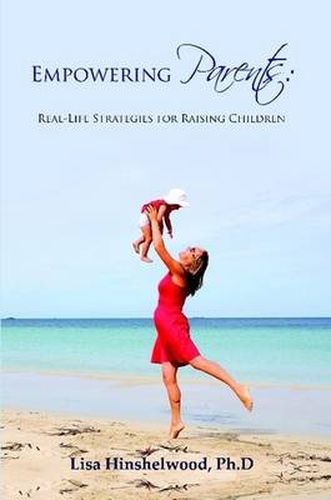 Cover image for Empowering Parents: Real-Life Strategies for Raising Children