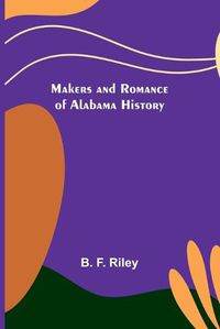 Cover image for Makers and Romance of Alabama History