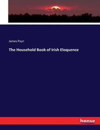 Cover image for The Household Book of Irish Eloquence