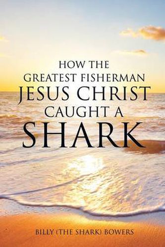 Cover image for How the Greatest Fisherman Jesus Christ Caught a Shark