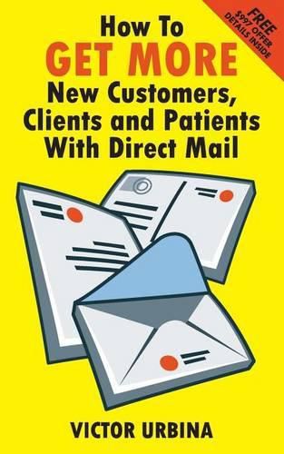 Cover image for How To GET MORE New Customers, Clients And Patients With Direct Mail