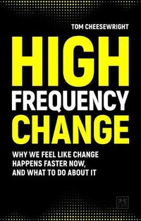 Cover image for High Frequency Change: why we feel like change happens faster now, and what to do about it
