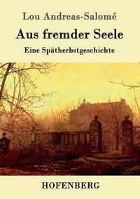 Cover image for Aus fremder Seele: Eine Spatherbstgeschichte