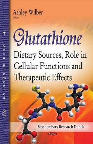 Cover image for Glutathione: Dietary Sources, Role in Cellular Functions & Therapeutic Effects