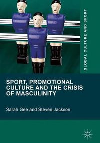 Cover image for Sport, Promotional Culture and the Crisis of Masculinity