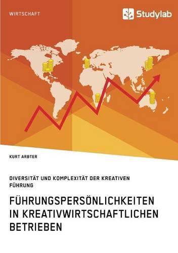 Cover image for Fuhrungspersoenlichkeiten in kreativwirtschaftlichen Betrieben. Diversitat und Komplexitat der kreativen Fuhrung