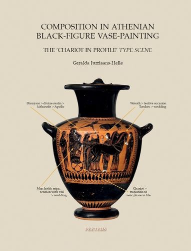 Cover image for Composition in Athenian Black-Figure Vase-Painting: The 'Chariot in Profile' 'Type Scene