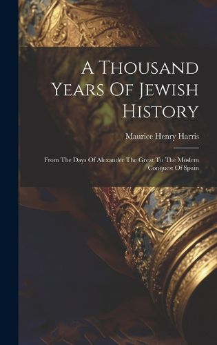 Cover image for A Thousand Years Of Jewish History