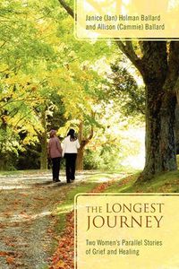 Cover image for The Longest Journey: Two Women's Parallel Stories of Grief and Healing