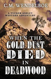 Cover image for When the Gold Dust Died in Deadwood