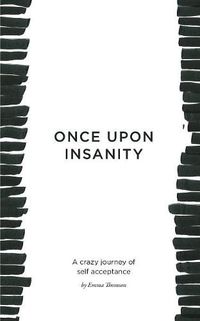 Cover image for Once Upon Insanity: A crazy journey of self acceptance