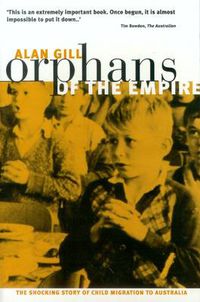 Cover image for Orphans of the Empire: The Shocking Story of Child Migration in Australia