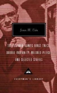 Cover image for The Postman Always Rings Twice, Double Indemnity, Mildred Pierce, and Selected Stories: Introduction by Robert Polito