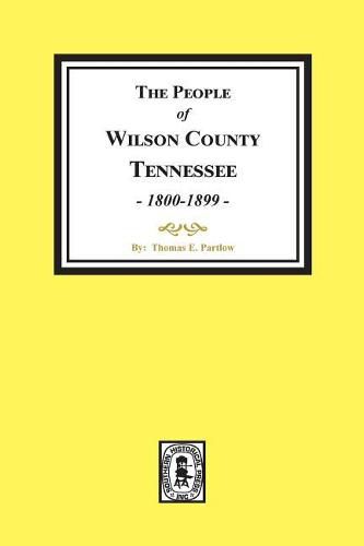 Cover image for The People of Wilson County, Tennessee. (1800-1899)