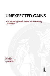 Cover image for Unexpected Gains: Psychotherapy with People with Learning Disabilities