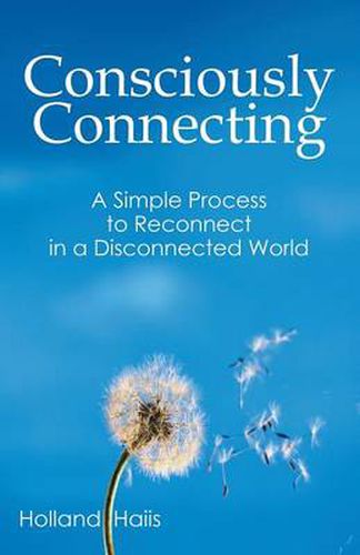 Cover image for Consciously Connecting: A Simple Process to Reconnect in a Disconnected World
