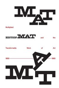 Cover image for Multiplied: Edition Mat and the Transformable Work of Art, 1959-1965