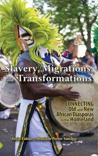 Cover image for Slavery, Migrations, and Transformations: Connecting Old and New Diasporas to the Homeland