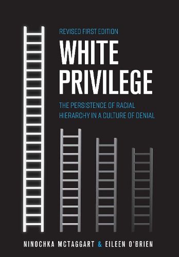 Cover image for White Privilege: The Persistence of Racial Hierarchy in a Culture of Denial