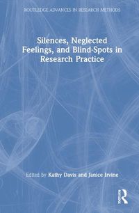 Cover image for Silences, Neglected Feelings, and Blind-Spots in Research Practice