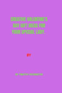 Cover image for Creative Valentine's Day Gift Ideas for Your Special Lady.