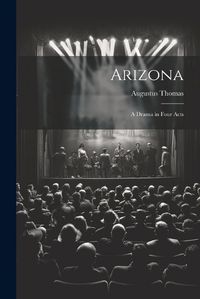 Cover image for Arizona; a Drama in Four Acts