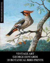 Cover image for Vintage Art: George Edwards: 20 Botanical Bird Prints: Ephemera for Framing, Home Decor, Collage and Decoupage