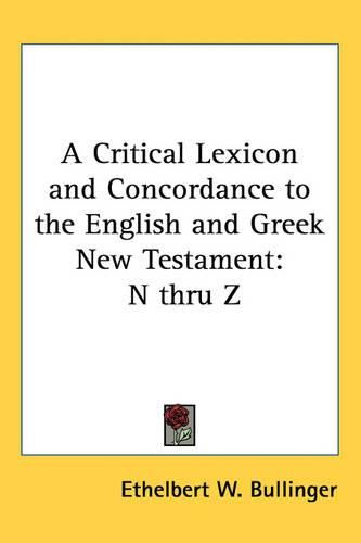 Cover image for A Critical Lexicon and Concordance to the English and Greek New Testament: N Thru Z