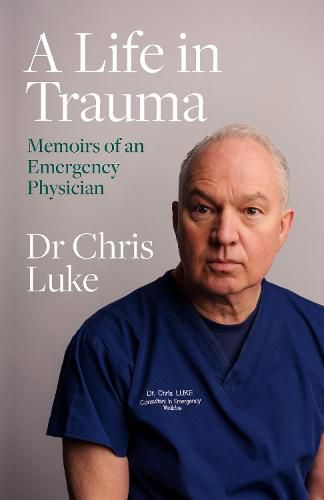 Cover image for A Life in Trauma: Memoirs of an Emergency Physician