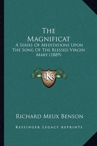 The Magnificat: A Series of Meditations Upon the Song of the Blessed Virgin Mary (1889)