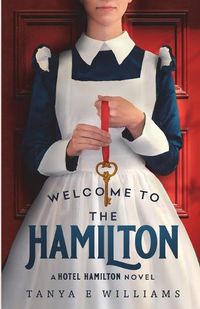 Cover image for Welcome To The Hamilton: A Hotel Hamilton Novel