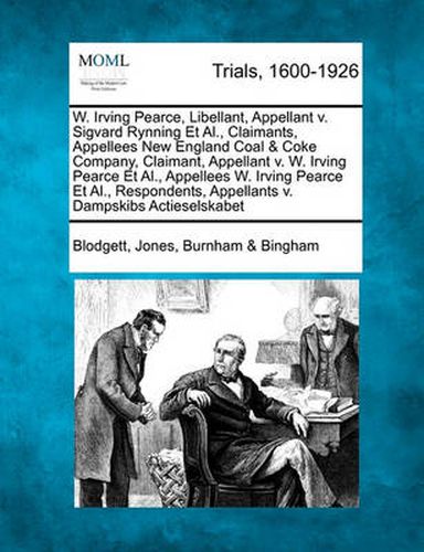 W. Irving Pearce, Libellant, Appellant V. Sigvard Rynning Et Al., Claimants, Appellees New England Coal & Coke Company, Claimant, Appellant V. W. Irving Pearce Et Al., Appellees W. Irving Pearce Et Al., Respondents, Appellants V. Dampskibs...