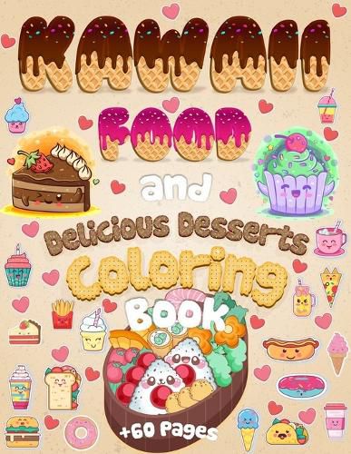 Cover image for Kawaii Food And Delicious Desserts Coloring Book: 60 Adorable & Relaxing Easy Kawaii Food And Delicious Desserts Coloring Pages - Super Cute Food Coloring Book For Adults And Kids of All Ages