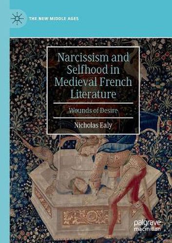 Narcissism and Selfhood in Medieval French Literature: Wounds of Desire