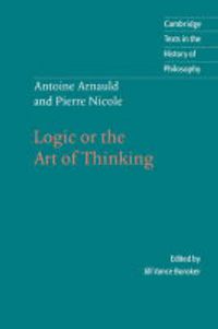 Cover image for Antoine Arnauld and Pierre Nicole: Logic or the Art of Thinking