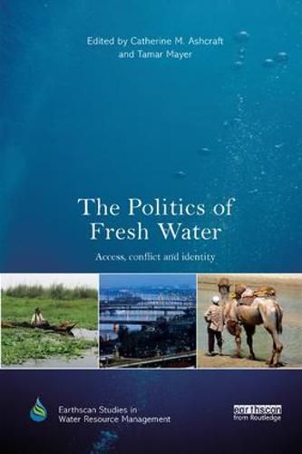 Cover image for The Politics of Fresh Water: Access, conflict and identity