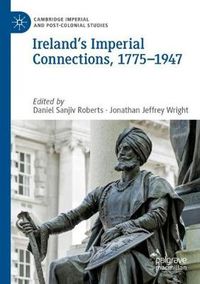 Cover image for Ireland's Imperial Connections, 1775-1947