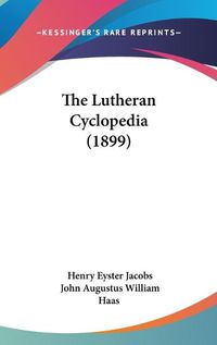 Cover image for The Lutheran Cyclopedia (1899)