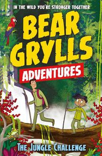 Cover image for A Bear Grylls Adventure 3: The Jungle Challenge: by bestselling author and Chief Scout Bear Grylls