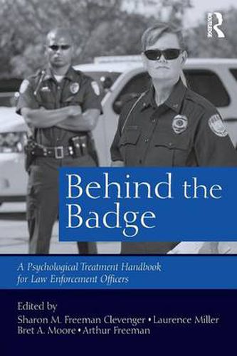 Cover image for Behind the Badge: A Psychological Treatment Handbook for Law Enforcement Officers